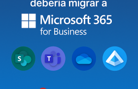 Por qué tu empresa debería migrar a Microsoft 365 for Business